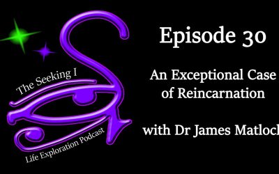 Episode 30 – An Exceptional Case of Reincarnation with Dr James Matlock