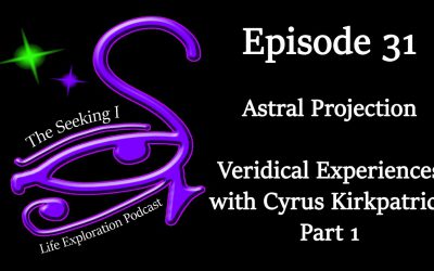 Episode 31 – Astral Projection – Veridical Experiences with Cyrus Kirkpatrick Part 1