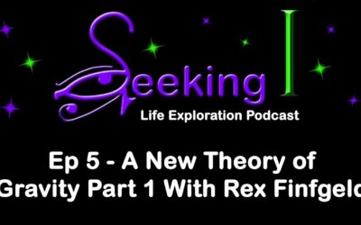 Episode 5 – A New Theory of Gravity with Rex Finfgeld
