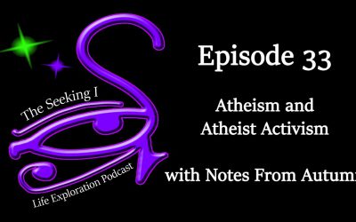 Episode 33 – Atheism and Atheist Activism with Notes From Autumn