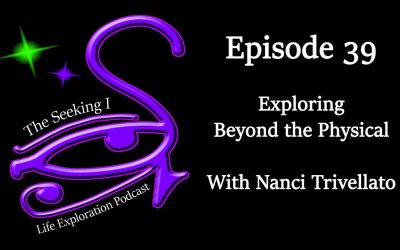 Episode 39 – Exploring Beyond the Physical with Nanci Trivellato