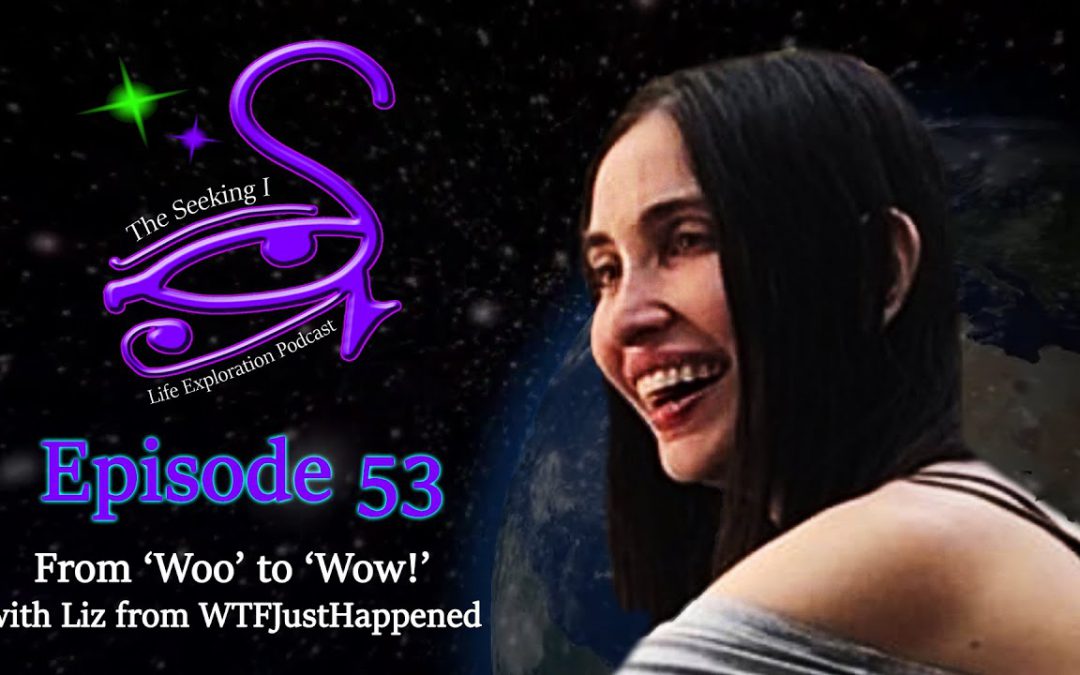 Episode 53 – From ‘Woo’ to ‘Wow!’ with Liz from WTF Just Happened