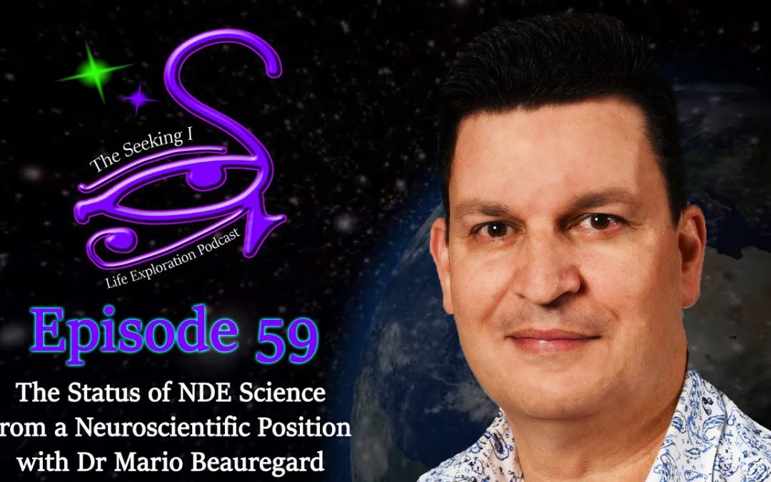 Episode 59 – The Status of NDE Science from a Neuroscientific Position with Dr Mario Beauregard