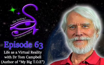 Episode 63 – Life as a Virtual Reality with Dr Tom Campbell (Author of “My Big T.O.E”)