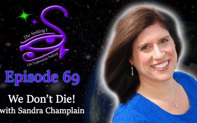 Episode 69 – We Don’t Die! With Sandra Champlain
