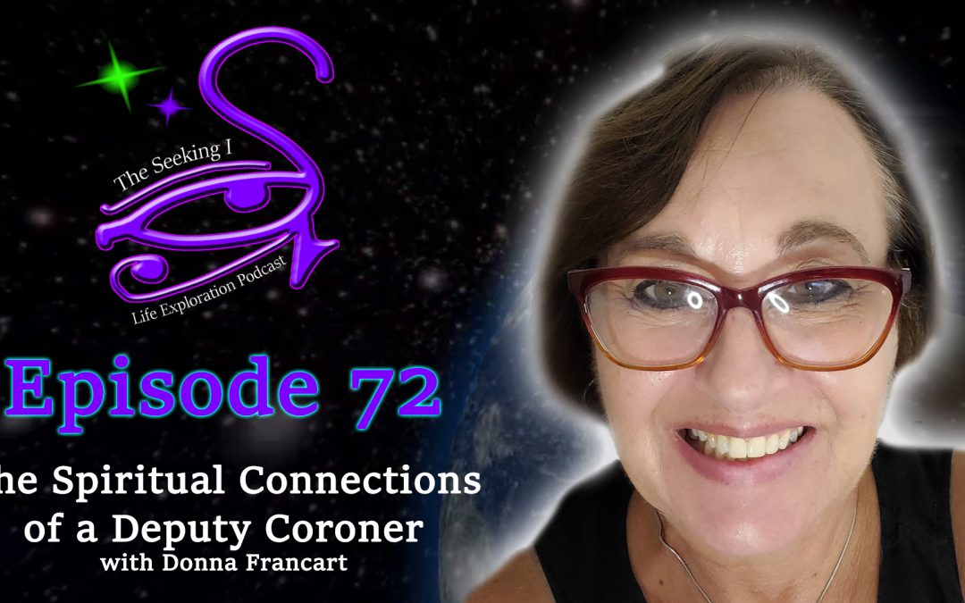 Episode 72 – The Spiritual Connections of a Deputy Coroner with Donna Francart