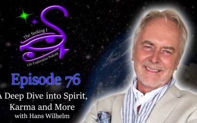 Episode 76 – A Deep Dive into Spirit, Karma and More with Hans Wilhelm